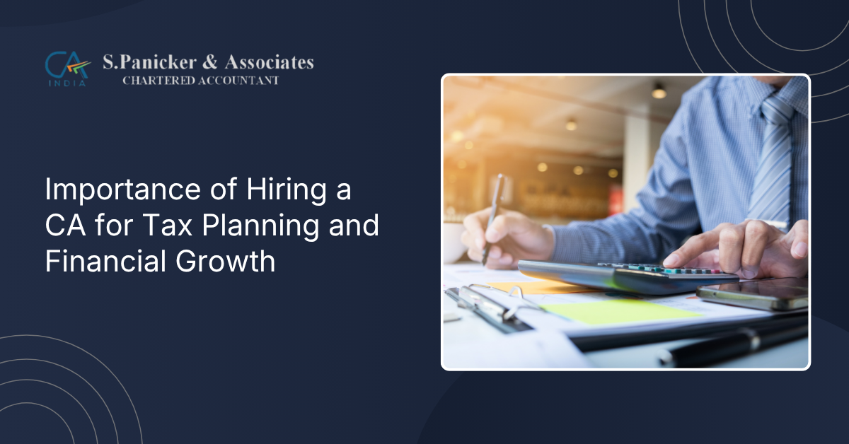 Importance of Hiring a CA for Tax Planning and Financial Growth